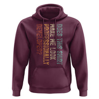 Does This Make Me Look Professionally Developed Hoodie Funny Sarcastic