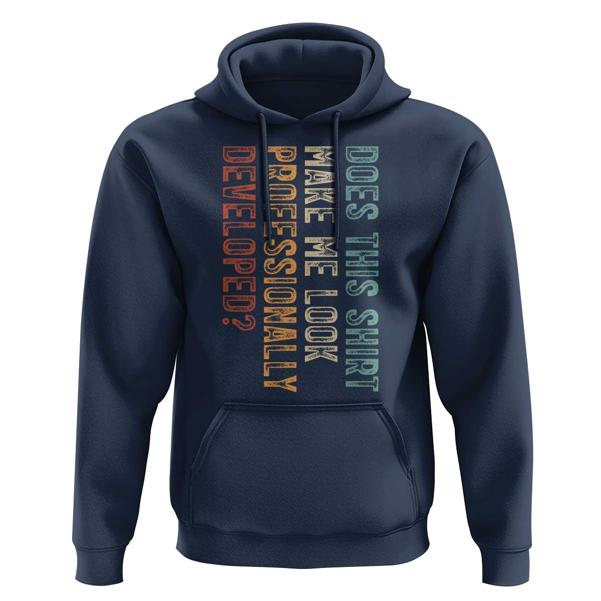Does This Make Me Look Professionally Developed Hoodie Funny Sarcastic