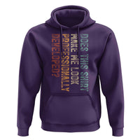 Does This Make Me Look Professionally Developed Hoodie Funny Sarcastic