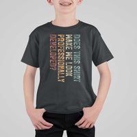 Does This Make Me Look Professionally Developed T Shirt For Kid Funny Sarcastic