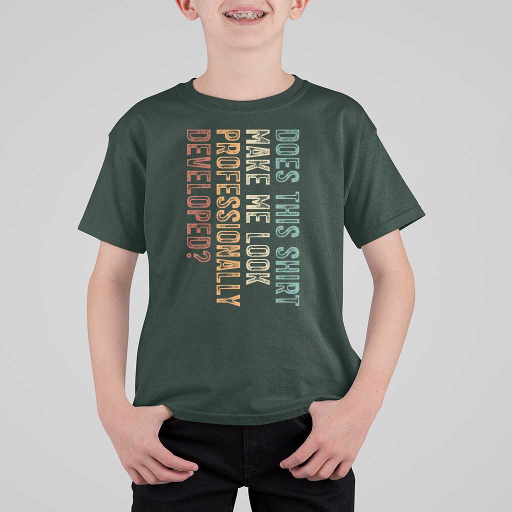 Does This Make Me Look Professionally Developed T Shirt For Kid Funny Sarcastic