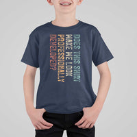 Does This Make Me Look Professionally Developed T Shirt For Kid Funny Sarcastic