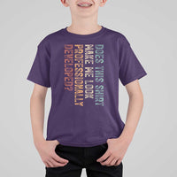 Does This Make Me Look Professionally Developed T Shirt For Kid Funny Sarcastic