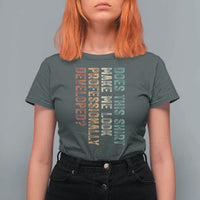 Does This Make Me Look Professionally Developed T Shirt For Women Funny Sarcastic