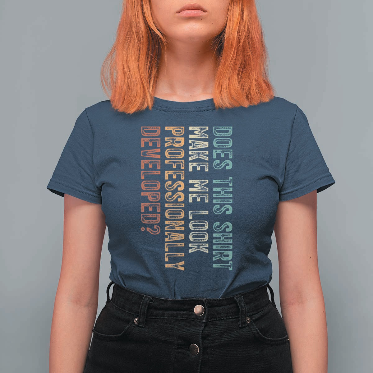 Does This Make Me Look Professionally Developed T Shirt For Women Funny Sarcastic