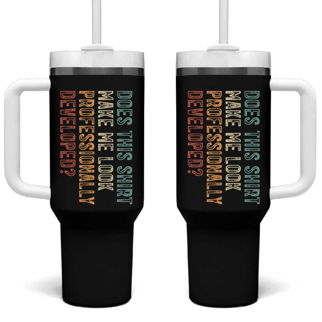 Does This Make Me Look Professionally Developed Tumbler With Handle Funny Sarcastic