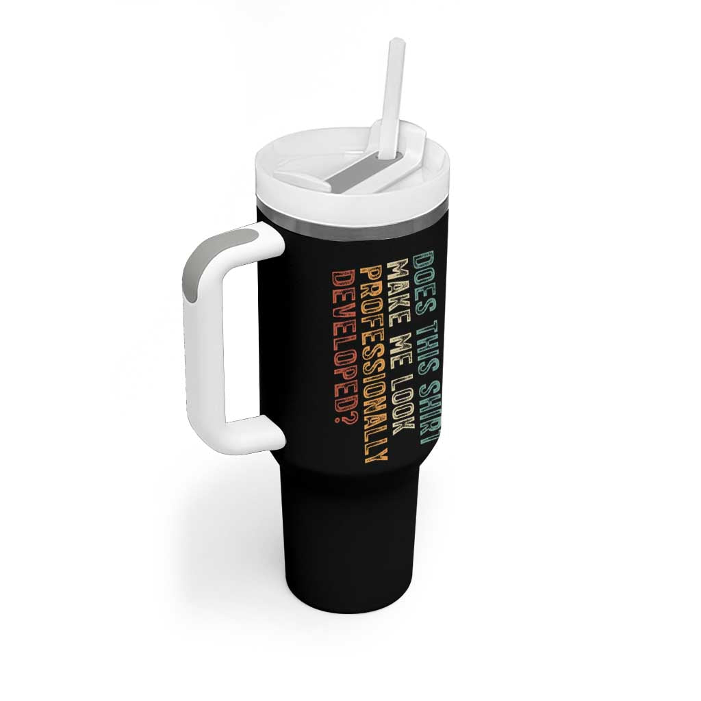 Does This Make Me Look Professionally Developed Tumbler With Handle Funny Sarcastic