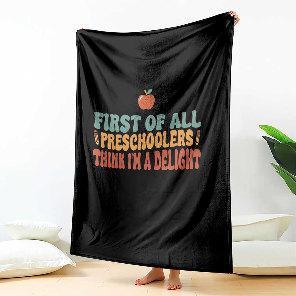 Funny Preschool Teacher Saying Throw Blanket First Of All Preschoolers Think Im A Delight