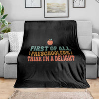 Funny Preschool Teacher Saying Throw Blanket First Of All Preschoolers Think Im A Delight