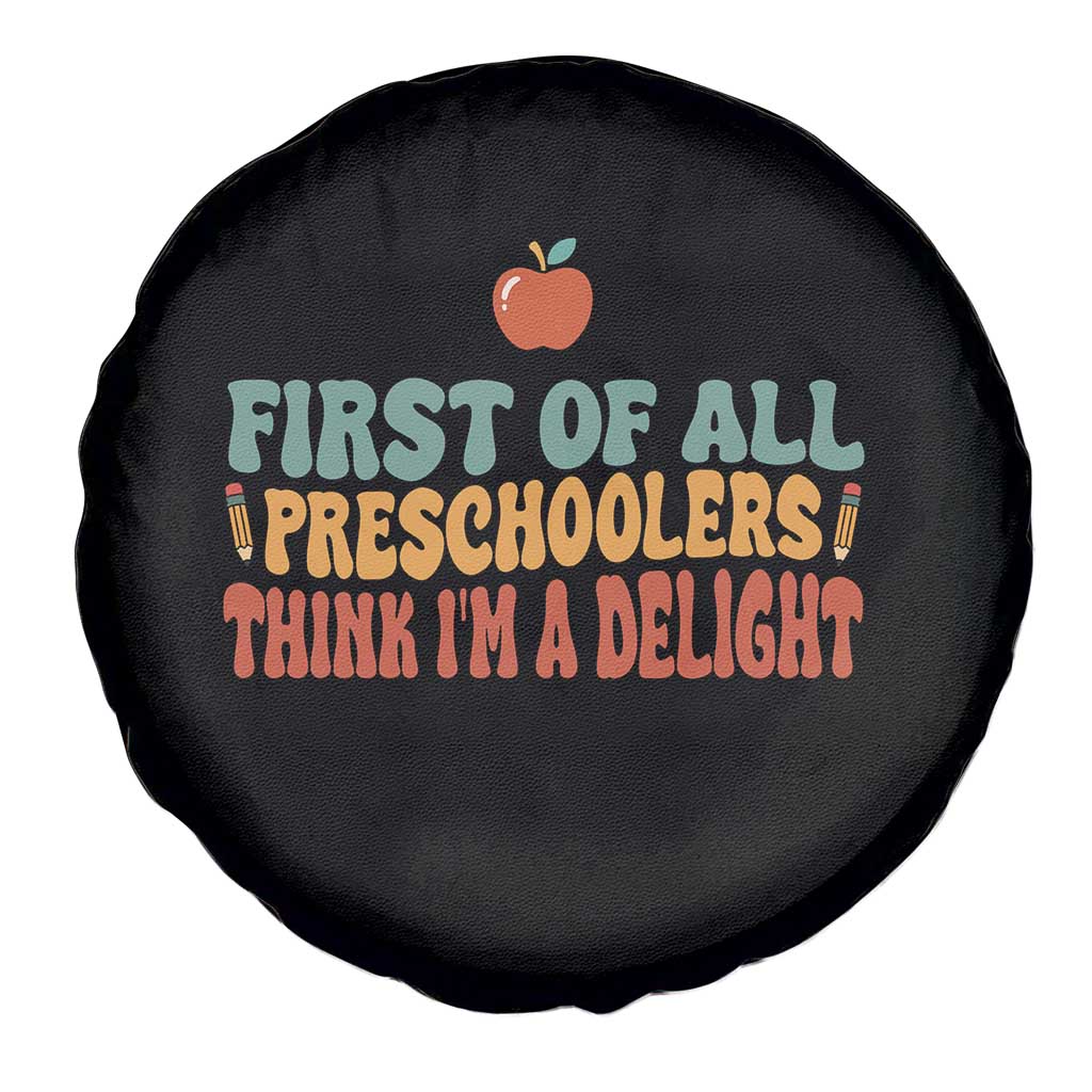 Funny Preschool Teacher Saying Spare Tire Cover First Of All Preschoolers Think Im A Delight