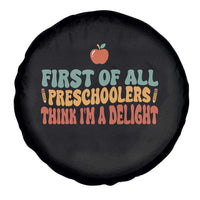 Funny Preschool Teacher Saying Spare Tire Cover First Of All Preschoolers Think Im A Delight
