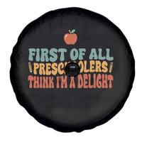 Funny Preschool Teacher Saying Spare Tire Cover First Of All Preschoolers Think Im A Delight