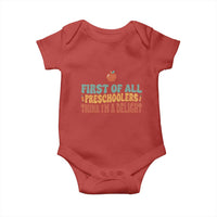 Funny Preschool Teacher Saying Baby Onesie First Of All Preschoolers Think Im A Delight