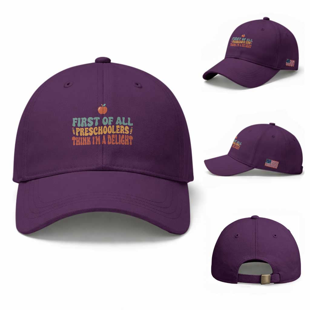 Funny Preschool Teacher Saying Baseball Cap First Of All Preschoolers Think Im A Delight