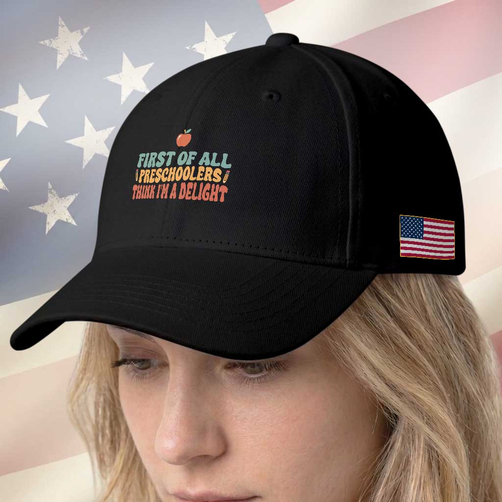 Funny Preschool Teacher Saying Baseball Cap First Of All Preschoolers Think Im A Delight