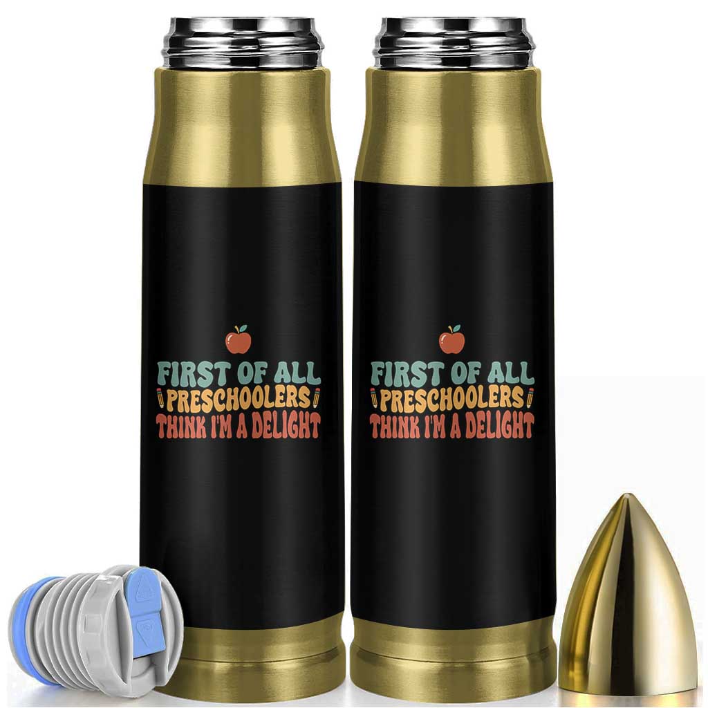 Funny Preschool Teacher Saying Bullet Tumbler First Of All Preschoolers Think Im A Delight