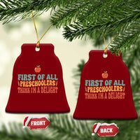 Funny Preschool Teacher Saying Ceramic Ornament First Of All Preschoolers Think Im A Delight