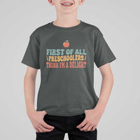 Funny Preschool Teacher Saying T Shirt For Kid First Of All Preschoolers Think Im A Delight