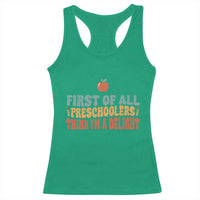 Funny Preschool Teacher Saying Racerback Tank Top First Of All Preschoolers Think Im A Delight