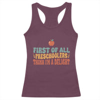 Funny Preschool Teacher Saying Racerback Tank Top First Of All Preschoolers Think Im A Delight