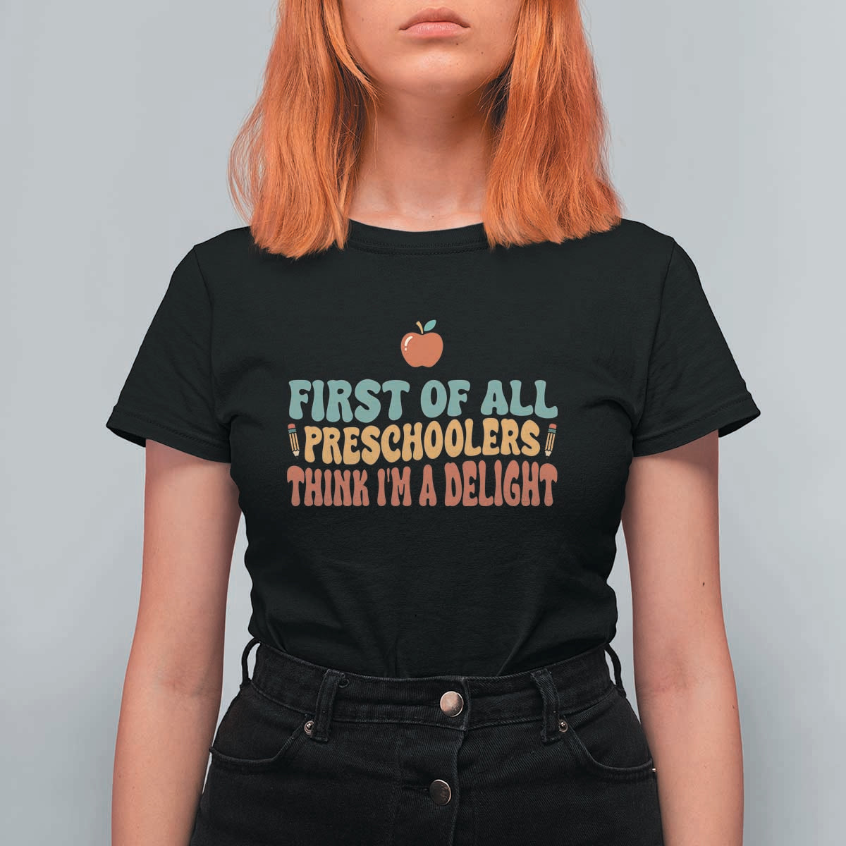 Funny Preschool Teacher Saying T Shirt For Women First Of All Preschoolers Think Im A Delight