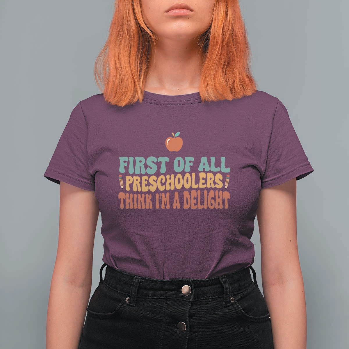 Funny Preschool Teacher Saying T Shirt For Women First Of All Preschoolers Think Im A Delight