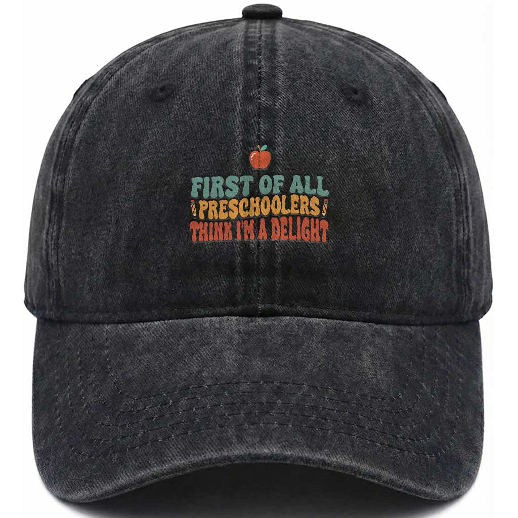 Funny Preschool Teacher Saying Washed Cotton Baseball Cap First Of All Preschoolers Think Im A Delight
