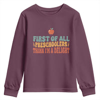 Funny Preschool Teacher Saying Youth Sweatshirt First Of All Preschoolers Think Im A Delight