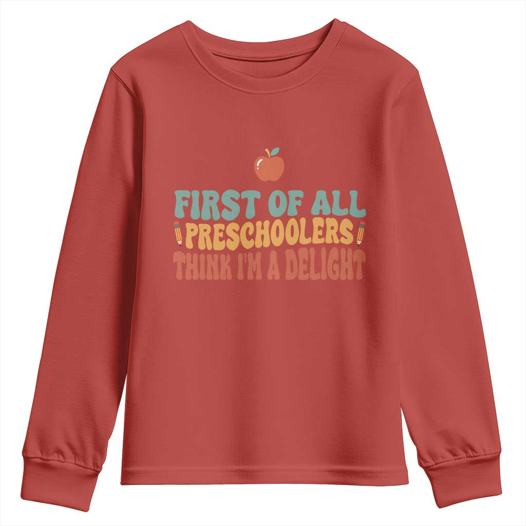 Funny Preschool Teacher Saying Youth Sweatshirt First Of All Preschoolers Think Im A Delight
