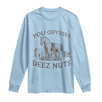 Funny You Odyssey Deez Nuts Trojan Horse Long Sleeve Shirt Ancient Greek History Meme Humor Gift
