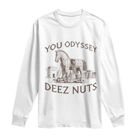 Funny You Odyssey Deez Nuts Trojan Horse Long Sleeve Shirt Ancient Greek History Meme Humor Gift