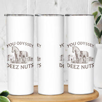 Funny You Odyssey Deez Nuts Trojan Horse Skinny Tumbler Ancient Greek History Meme Humor Gift