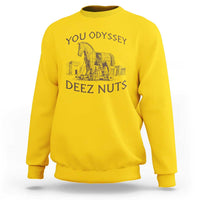 Funny You Odyssey Deez Nuts Trojan Horse Sweatshirt Ancient Greek History Meme Humor Gift