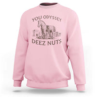 Funny You Odyssey Deez Nuts Trojan Horse Sweatshirt Ancient Greek History Meme Humor Gift
