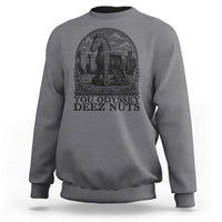 Funny You Odyssey Deez Nuts Trojan Horse Sweatshirt Ancient Greek History Gift
