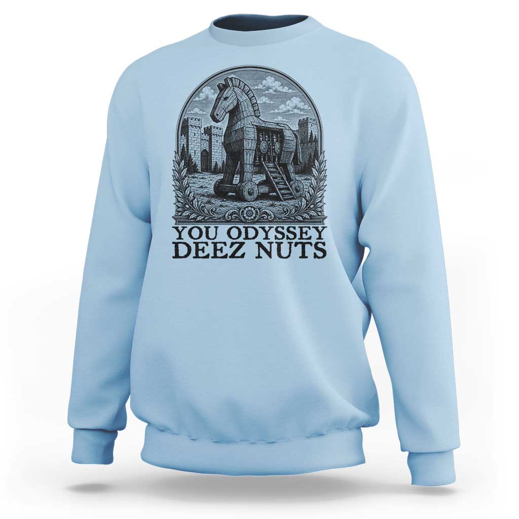 Funny You Odyssey Deez Nuts Trojan Horse Sweatshirt Ancient Greek History Gift