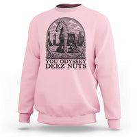 Funny You Odyssey Deez Nuts Trojan Horse Sweatshirt Ancient Greek History Gift