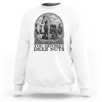 Funny You Odyssey Deez Nuts Trojan Horse Sweatshirt Ancient Greek History Gift
