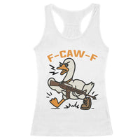 F Caw F Goose With Gun Racerback Tank Top Funny Rebellious Gift - Wonder Print Shop