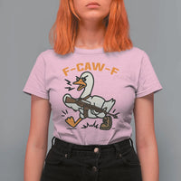 F Caw F Goose With Gun T Shirt For Women Funny Rebellious Gift - Wonder Print Shop