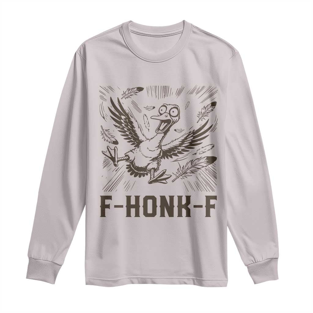 F Honk F Goose Lover Long Sleeve Shirt Funny Silly Chaotic Gift - Wonder Print Shop