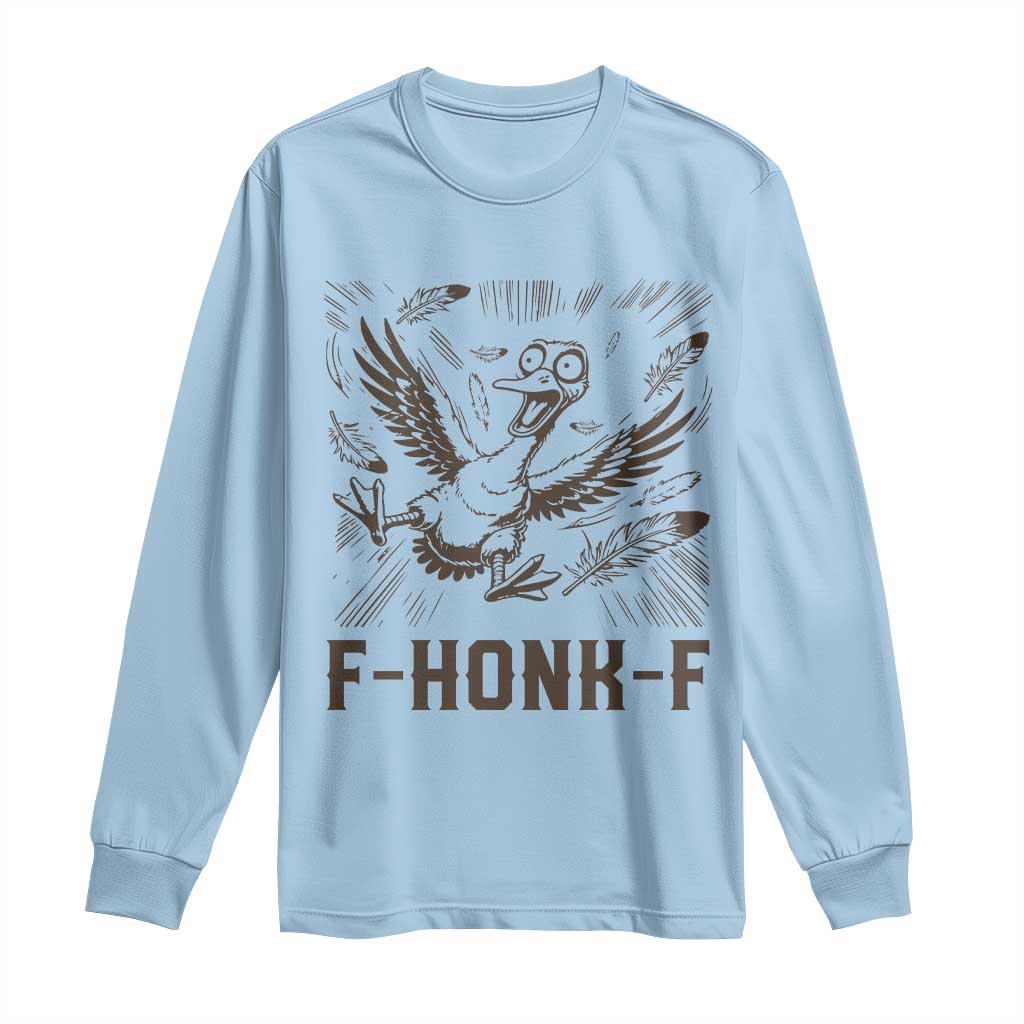 F Honk F Goose Lover Long Sleeve Shirt Funny Silly Chaotic Gift - Wonder Print Shop