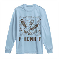 F Honk F Goose Lover Long Sleeve Shirt Funny Silly Chaotic Gift - Wonder Print Shop