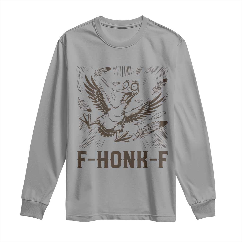 F Honk F Goose Lover Long Sleeve Shirt Funny Silly Chaotic Gift - Wonder Print Shop