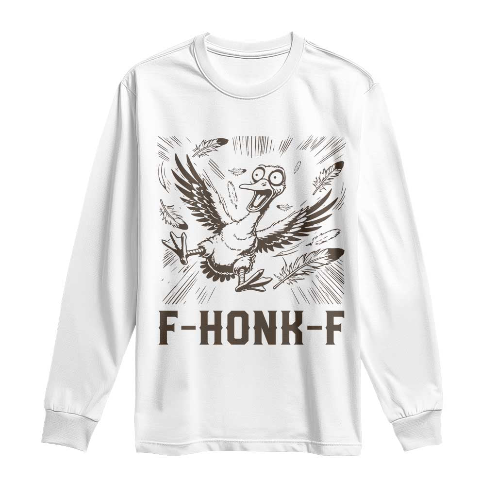 F Honk F Goose Lover Long Sleeve Shirt Funny Silly Chaotic Gift - Wonder Print Shop