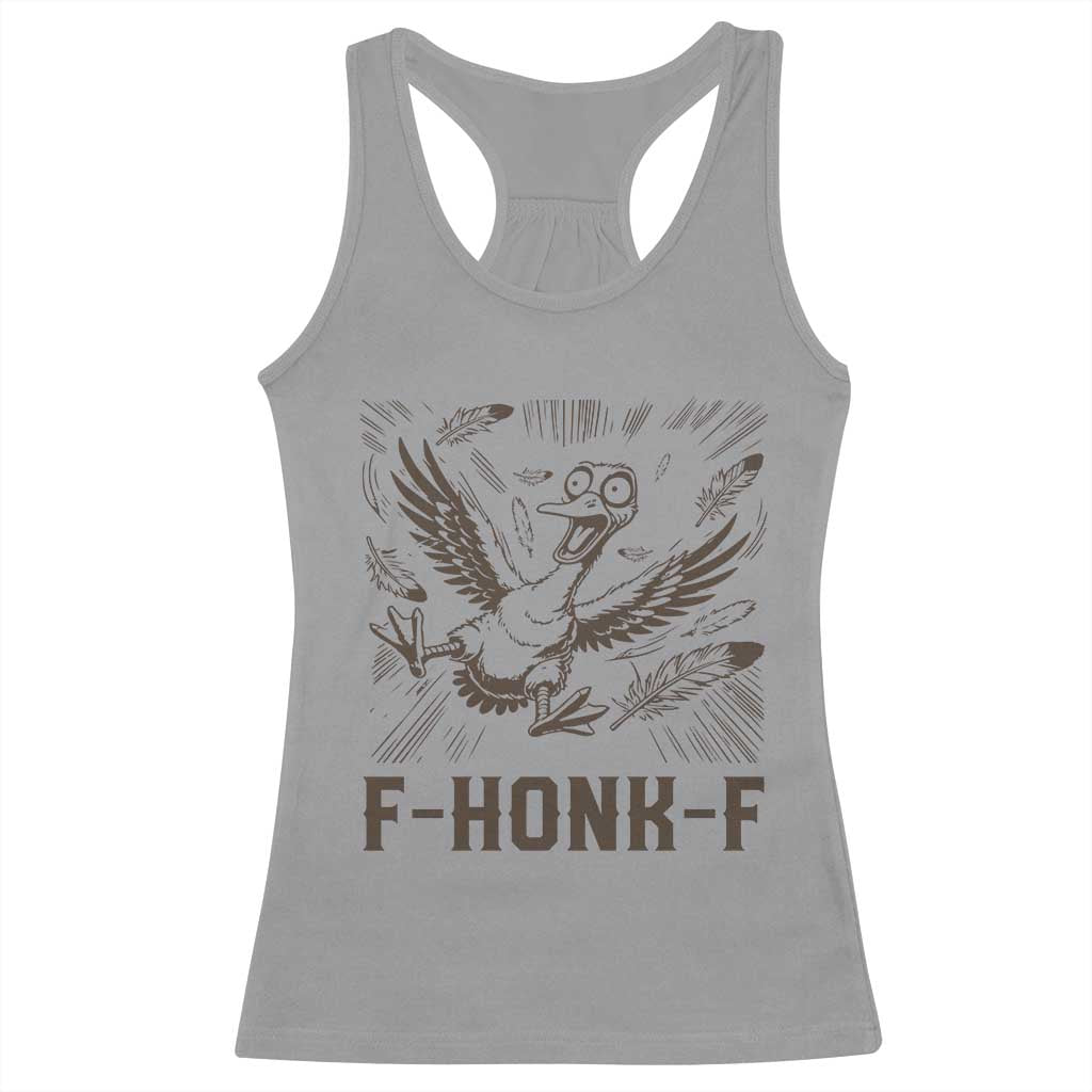 F Honk F Goose Lover Racerback Tank Top Funny Silly Chaotic Gift - Wonder Print Shop