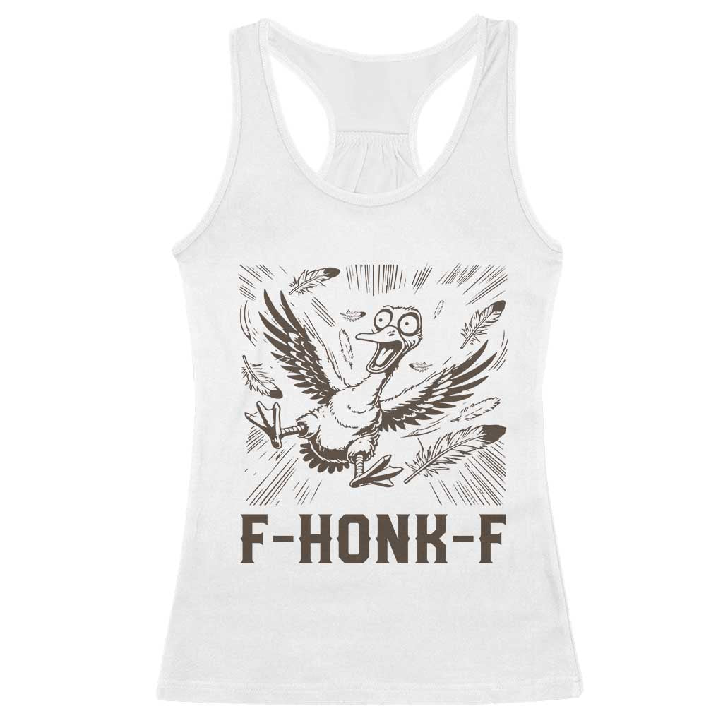 F Honk F Goose Lover Racerback Tank Top Funny Silly Chaotic Gift - Wonder Print Shop