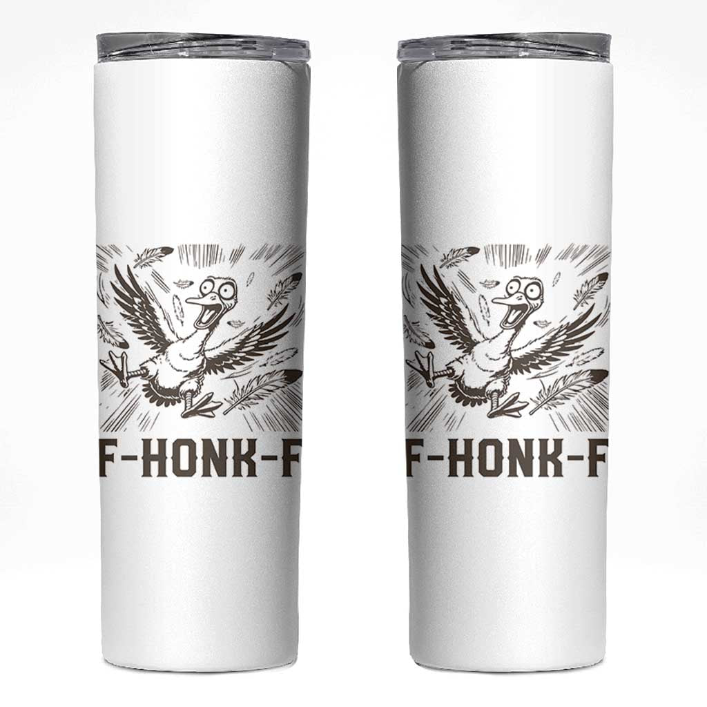 F Honk F Goose Lover Skinny Tumbler Funny Silly Chaotic Gift - Wonder Print Shop