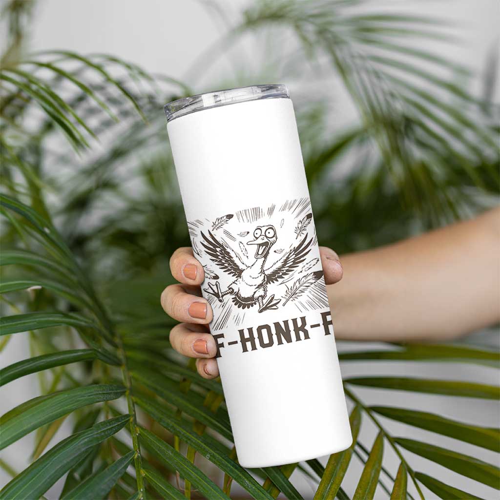 F Honk F Goose Lover Skinny Tumbler Funny Silly Chaotic Gift - Wonder Print Shop