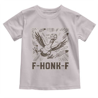 F Honk F Goose Lover Toddler T Shirt Funny Silly Chaotic Gift - Wonder Print Shop